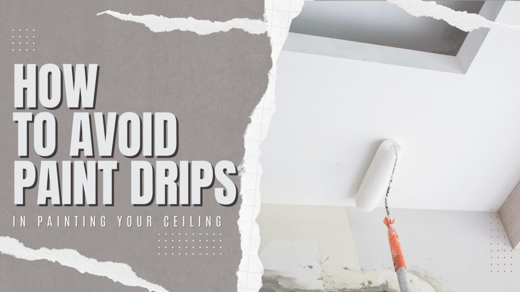 2024-09-09 Paint Philadelphia Holland PA How To Avoid Paint Drips In Painting Your Ceiling